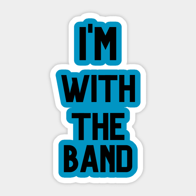 I'M WITH THE BAND Sticker by Musicfillsmysoul